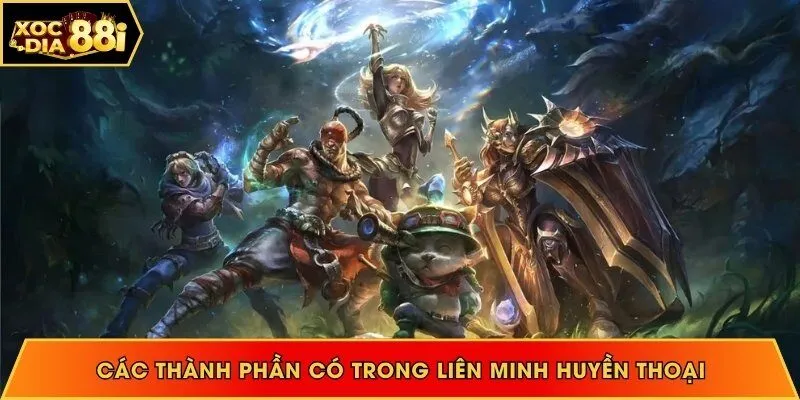 Những thành phần của game Liên Minh Huyền Thoại