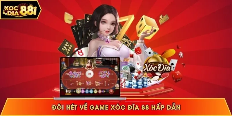 Đôi nét về game Xóc Đĩa 88 hấp dẫn